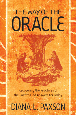 Diana L. Paxson The Way of the Oracle: Recovering the Practices of the Past to Find Answers for Today