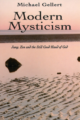 Michael Gellert Modern Mysticism: Jung, Zen and the Still Good Hand of God