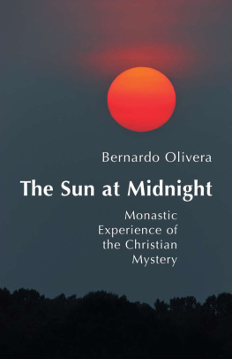 Bernardo Olivera The Sun at Midnight: Monastic Experience of the Christian Mystery