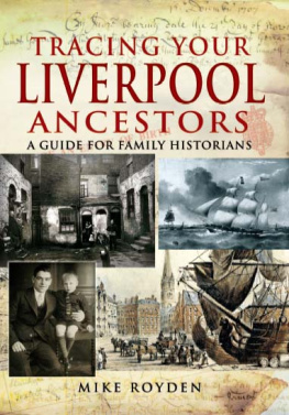 Mike Royden Tracing Your Liverpool Ancestors: A Guide for Family Historians