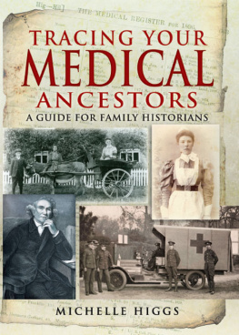 Michelle Higgs Tracing Your Medical Ancestors: A Guide for Family Historians