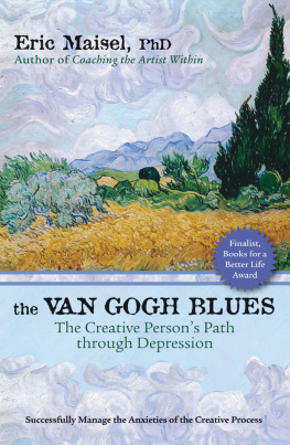 Eric Maisel - The Van Gogh Blues: The Creative Persons Path through Depression