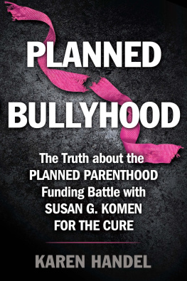 Karen Handel - Planned Bullyhood: The Truth Behind the Headlines about the Planned Parenthood Funding Battle with Susan G. Komen for the Cure