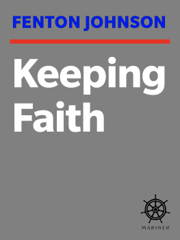 Fenton Johnson - Keeping Faith: A Skeptics Journey