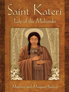 Matthew Bunson - Saint Kateri: Lily of the Mohawks