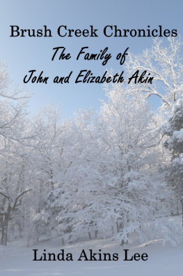 Linda Akins Lee - Brush Creek Chronicles: The Family of John and Elizabeth Akin