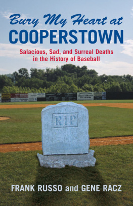 Frank Russo Bury My Heart at Cooperstown: Salacious, Sad, and Surreal Deaths in the History of Baseball