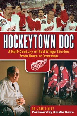 Dr. John Finley Hockeytown Doc: A Half-Century of Red Wings Stories from Howe to Yzerman