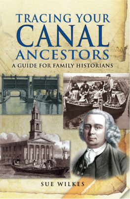 Sue Wilkes Tracing Your Canal Ancestors: A Guide for Family Historians