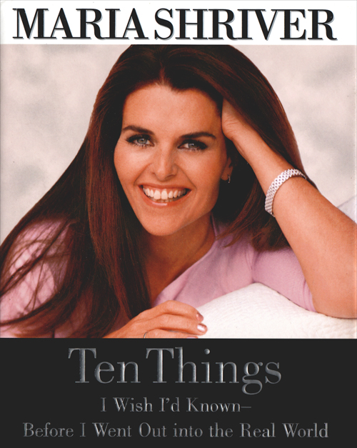 Copyright 2000 by Maria Shriver TEN THINGS I WISH ID KNOWN is a trademark of - photo 1