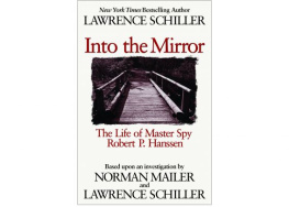 Lawrence Schiller Master Spy: The Life of Robert P. Hanssen
