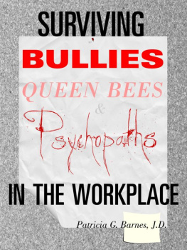 Patricia G. Barnes Surviving Bullies, Queen Bees & Psychopaths in the Workplace