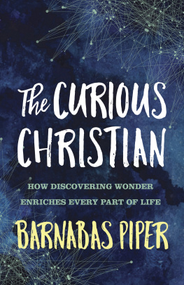 Barnabas Piper - The Curious Christian: How Discovering Wonder Enriches Every Part of Life