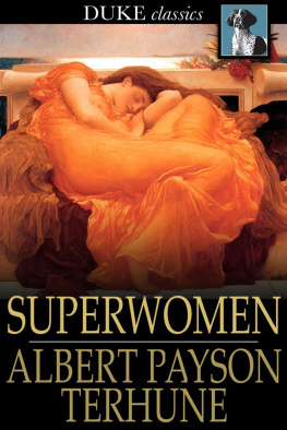 Albert Payson Terhune - Superwomen: Or, Famous Hussies of History