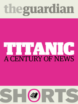 The Guardian - Titanic: A century of news