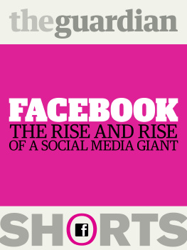 The Guardian Facebook: The rise and rise of a social media giant