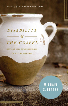 Michael S. Beates - Disability and the Gospel: How God Uses Our Brokenness to Display His Grace