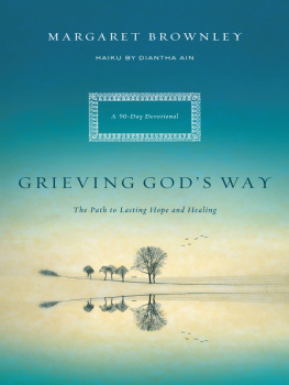 Margaret Brownley - Grieving Gods Way: The Path to Lasting Hope and Healing