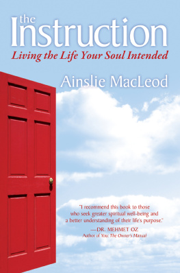 Ainslie MacLeod The Instruction: Living the Life Your Soul Intended