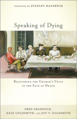 Fred Craddock Speaking of Dying: Recovering the Churchs Voice in the Face of Death