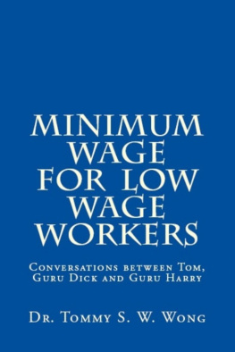 Tommy S. W. Wong - Minimum Wage for Low Wage Workers: Conversations between Tom, Guru Dick and Guru Harry