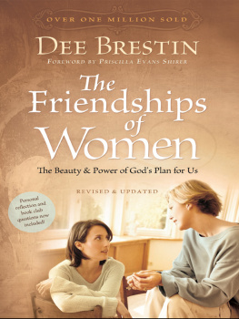 Dee Brestin - The Friendships of Women: The Beauty and Power of Gods Plan for Us