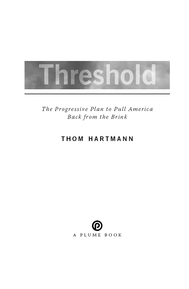 A PLUME BOOK THRESHOLD THOM HARTMANN is a bestselling author of nineteen - photo 1