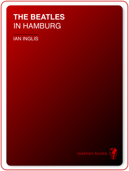 Ian Inglis - The Beatles in Hamburg