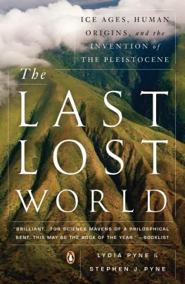 Lydia Pyne The Last Lost World: Ice Ages, Human Origins, and the Invention of the Pleistocene