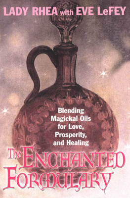 Eve LeFey - The Enchanted Formulary: Blending Magickal Oils for Love, Prosperity, and Healing