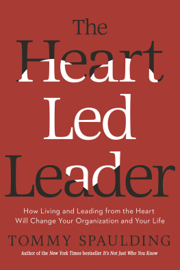 Tommy Spaulding The Heart-Led Leader: How Living and Leading from the Heart Will Change Your Organization and Your Life