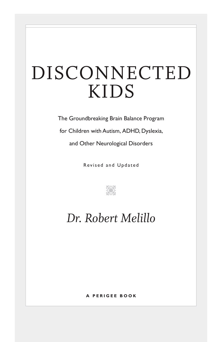 Disconnected Kids The Groundbreaking Brain Balance Program for Children with Autism ADHD Dyslexia and Other Neurological Disorders - image 2