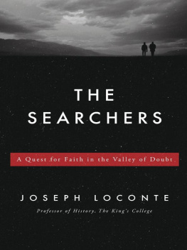 Joseph Loconte The Searchers: A Quest for Faith in the Valley of Doubt