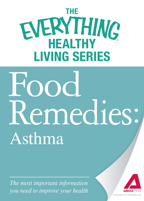 The Everything Healthy Living Series Food Remedies Asthma The most - photo 1