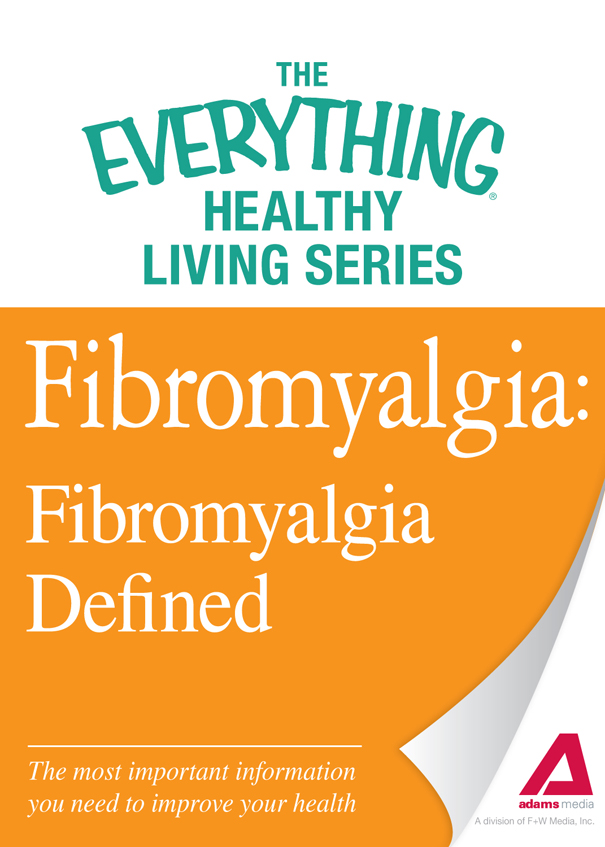 The Everything Healthy Living Series Fibromyalgia Fibromyalgia Defined The - photo 1