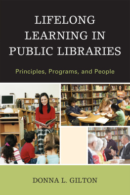 Donna L. Gilton Lifelong Learning in Public Libraries: Principles, Programs, and People