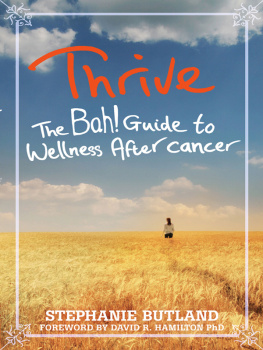 Stephanie Butland - Thrive: The Bah! Guide to Wellness After cancer