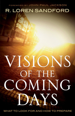 R. Loren Sandford - Visions of the Coming Days: What to Look For and How to Prepare