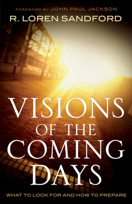 R. Loren Sandford Visions of the Coming Days: What to Look For and How to Prepare