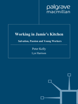 Peter Kelly - Working in Jamies Kitchen: Salvation, Passion and Young Workers