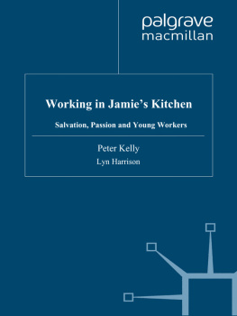 Peter Kelly Working in Jamies Kitchen: Salvation, Passion and Young Workers