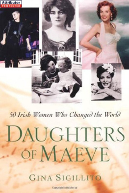 Gina Sigillito The Daughters Of Maeve: 50 Irish Women Who Changed World