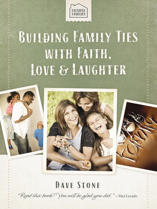 BUILDING FAMILY TIES WITH FAITH LOVE LAUGHTER BY DAVE STONE - photo 1