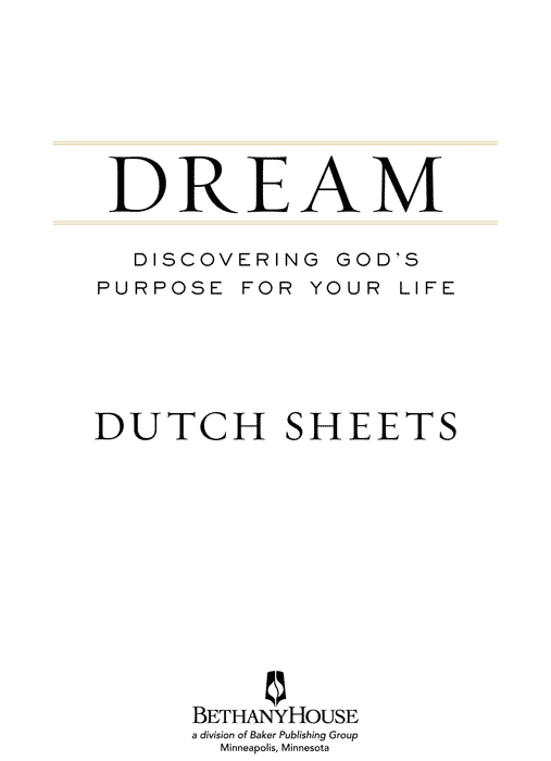 2012 by Dutch Sheets Published by Bethany House Publishers 11400 Hampshire - photo 1