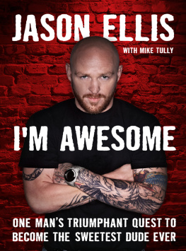 Jason Ellis - Im Awesome: One Mans Triumphant Quest to Become the Sweetest Dude Ever