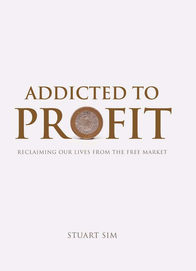 Addicted to Profit Addicted to Profit Reclaiming Our Lives from the Free - photo 1