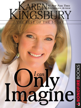 Karen Kingsbury I Can Only Imagine: The Rest of the Story
