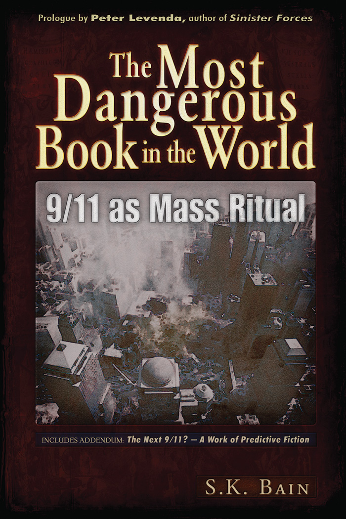 The Most Dangerous Book in the World 911 as Mass Ritual By SK Bain The - photo 1