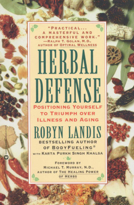 Robyn Landis Herbal Defense: Positioning Yourself to Triumph Over Illness and Aging