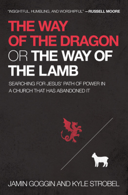 Jamin Goggin The Way of the Dragon or the Way of the Lamb: Searching for Jesus Path of Power in a Church that Has Abandoned It